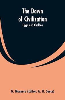 Paperback The Dawn of Civilization: Egypt and Chaldea Book