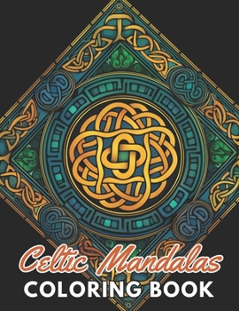 Paperback Celtic Mandalas Coloring Book: Unique High-quality illustrations, Fun, Stress Relief And Relaxation Coloring Pages Book