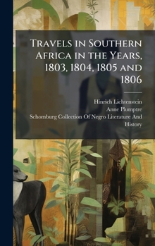 Hardcover Travels in Southern Africa in the Years, 1803, 1804, 1805 and 1806 Book