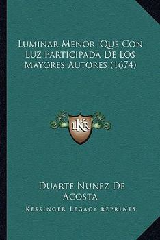 Luminar Menor, Que Con Luz Participada De Los Mayores Autores (1674)