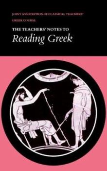 The Teachers' Notes to Reading Greek, Second Edition - Book  of the Reading Greek