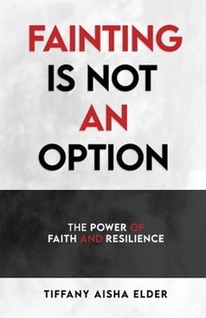 Fainting is Not an Option: The Power of Faith and Resilience