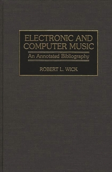 Hardcover Electronic and Computer Music: An Annotated Bibliography Book