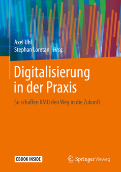 Hardcover Digitalisierung in Der PRAXIS: So Schaffen Kmu Den Weg in Die Zukunft [German] Book