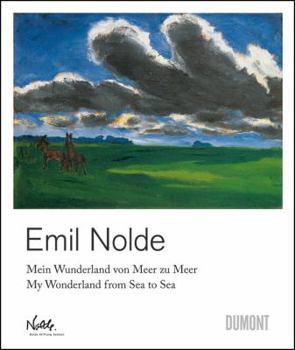 Hardcover Emil Nolde: My Wonderland Emil Nolde: My Wonderland Book