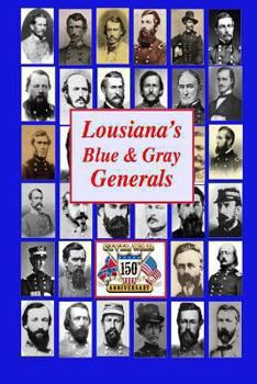 Paperback Louisiana's Blue & Gray Generals: Civil War Generals of the Bayou State: 150th Civil War Anniversary Book