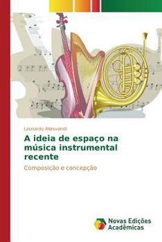 Paperback A ideia de espaço na música instrumental recente [Portuguese] Book