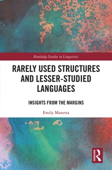 Rarely Used Structures and Lesser-Studied Languages: Insights from the Margins - Book  of the Routledge Studies in Linguistics