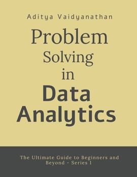 Problem Solving in Data Analytics: The ultimate Guide to Problem Solving Workflows for Beginners and Beyond