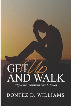 Paperback Get Up & Walk: Why Some Christians Aren't Healed Book