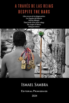 A través de las rejas / Despite the bars: Libro tercero de la trilogía "Los ángeles del silencio" / Third book of the poetic trilogy "The Angles of Silence