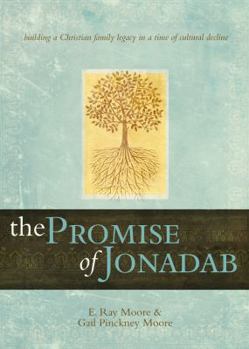 Hardcover The Promise of Jonadab: Building a Christian Family Legacy in a Time of Cultural Decline Book