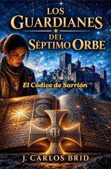 Paperback Los Guardianes del Séptimo Orbe: El Códice de Sarrión [Spanish] Book