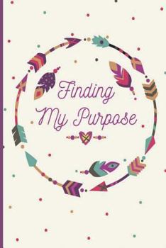 Paperback Finding My Purpose: Motivational Guided Journal, Undated Double-Page Spread Per Day, Mindful Colouring Bar, Goal Setting and Self Reflecti Book
