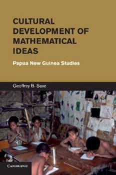 Cultural Development of Mathematical Ideas: Papua New Guinea Studies - Book  of the Learning in Doing: Social, Cognitive and Computational Perspectives