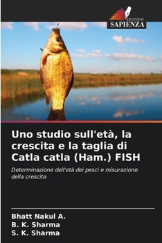 Uno studio sull'età, la crescita e la taglia di Catla catla (Ham.) FISH: Determinazione dell'età dei pesci e misurazione della crescita