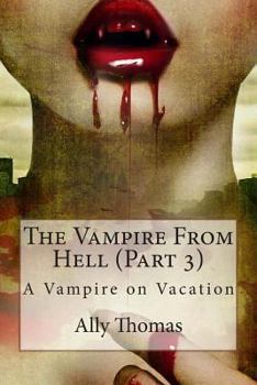 A Vampire on Vacation - Book #3 of the Vampire from Hell