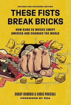 Hardcover These Fists Break Bricks (Revised and Expanded Edition): How Kung Fu Movies Swept America and Changed the World Book