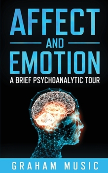 Paperback Affect and Emotion A Brief Psychoanalytic Tour Book