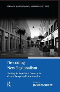 Paperback De-coding New Regionalism: Shifting Socio-political Contexts in Central Europe and Latin America Book