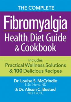 Paperback The Complete Fibromyalgia Health, Diet Guide and Cookbook: Includes Practical Wellness Solutions and 100 Delicious Recipes Book