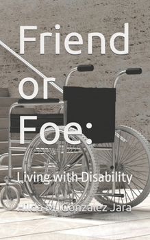Paperback Friend or Foe: Living With Disability Book