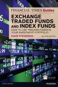 Paperback The Financial Times Guide to Exchange Traded Funds and Index Funds: How to Use Tracker Funds in Your Investment Portfolio Book