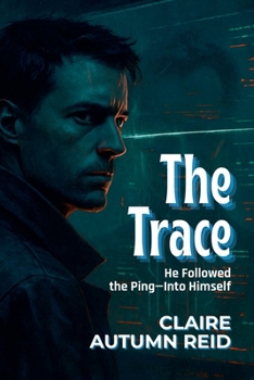 Paperback The Trace: He Followed the Ping-Into Himself Book
