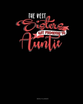 Paperback The Best Sisters Get Promoted To Auntie: Menu Planner Book