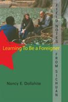 Paperback Field Notes From Sichuan: Learning to be a Foreigner Book
