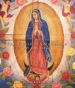 Hardcover The Virgin of Guadalupe: Art and Legend Book