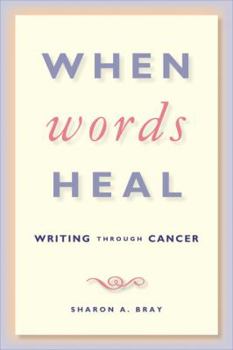 Paperback When Words Heal: Writing Through Cancer Book
