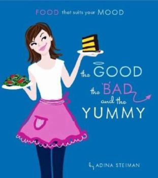 Paperback The Good, the Bad, and the Yummy: Food That Suits Your Mood Book