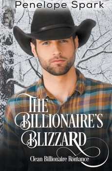 The Billionaire's Blizzard - Book #3 of the Clean Billionaire Romance