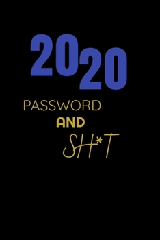 Paperback 2020 password and sh*t: The Personal Internet Address & Password Log Book, Logbook Notebook Gift, Blank Book,6" x 9",120 pages. [Large Print] Book