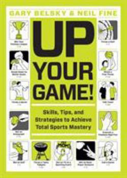 Paperback Up Your Game!: Skills, Tips, and Strategies to Achieve Total Sports Mastery Book