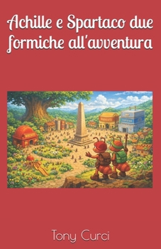 Paperback Achille e Spartaco due formiche all'avventura [Italian] Book
