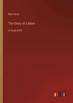 The Story of a Mine: in large print