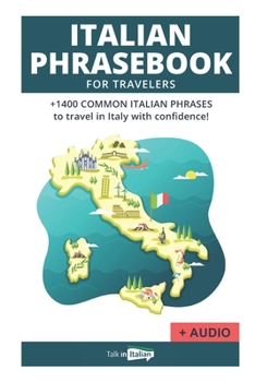 Paperback Italian Phrase book for Travelers (+ audio!): +1400 COMMON ITALIAN PHRASES to travel in Italy with confidence! Book