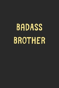 Paperback BadAss Brother: Lined Journal, 120 Pages, 6 x 9, Funny Brother Gift Idea, Black Matte Finish (BadAss Brother Journal) Book