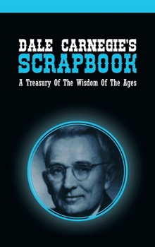 Hardcover Dale Carnegie's Scrapbook: A Treasury Of The Wisdom Of The Ages Book