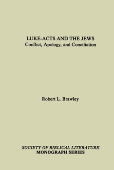 Luke-Acts and the Jews: Conflict, Apology, and Conciliation (Monograph Series (Society of Biblical Literature))