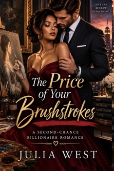 Paperback The Price of Your Brushstrokes: A Second-Chance Billionaire Romance Book