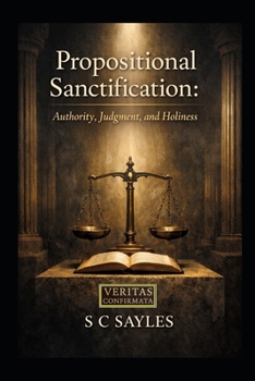 Paperback Propositional Sanctification: Authority, Judgment, and Holiness Book