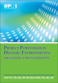 Paperback Project Portfolios in Dynamic Environments: Organizing for Uncertainty Book