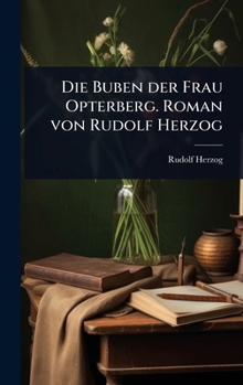 Hardcover Die Buben der Frau Opterberg. Roman von Rudolf Herzog [German] Book