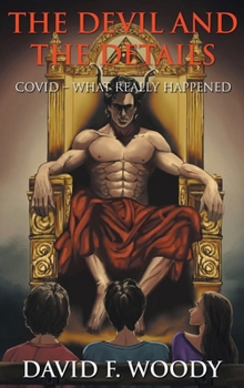 Hardcover The Devil and the Details: Covid - What Really Happened Book