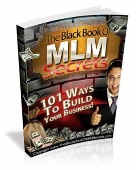 Paperback The MLM Black Book of Secrets: 101 Ways to Build Your Business Book