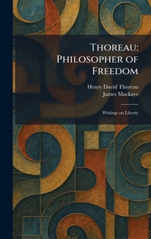 Thoreau: Philosopher of Freedom: Writings on Liberty