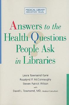 Paperback Answers to the Health Questions People Ask in Libraries: A Medical Library Association Guide Book